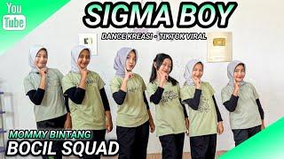 SIGMA BOY | DANCE KREASI - TIKTOK VIRAL | BOCIL SQUAD - MOMMY BINTANG