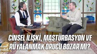 Cinsel ilişki, mastürbasyon ve rüyalanmak orucu bozar mı? / Kerem Önder