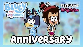 Bluey Minisodes (Makai’s Version): Anniversary (Featuring Molly McGee)