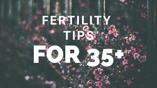 Fertility Tips for 35+