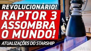 NOVO RAPTOR 3 DO STARSHIP CHOCA O MUNDO - Atualizações Starship