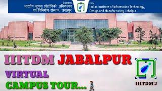 IIITDM JABALPUR VIRTUAL CAMPUS TOUR ‍️| IIITDM'J | CAMPUS TOUR | IIIT JABALPUR