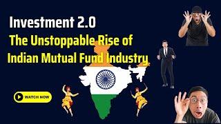 Investment 2.0 The Unstoppable Rise of  Indian Mutual Fund Industry