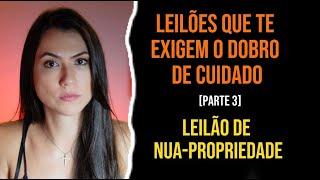 Leilões que te exigem o dobro de cuidado (pt. 03): Leilão de nua-propriedade