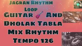 Super Jagran Mix Loop || Guitar Dholak Tabla Drum || Tempo 126 ||