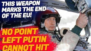 No Point Left Putin Cannot Hit: This Weapon Marks the End of the EU!