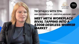 Tech Talks with TFN: Abby Guthkelch, VP - Executive Advisory, Flip