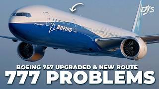 777 Problem, Boeing 757 Upgrades & New Route