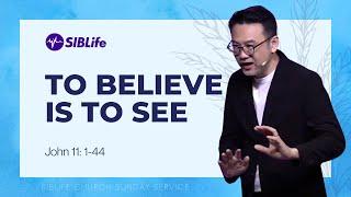 To Believe Is To See (John 11: 1-44) | Pr Daniel Tan | SIBLife Church