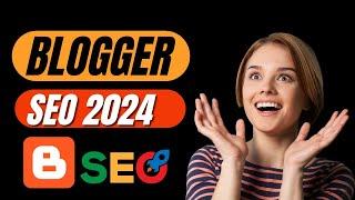 Blogger SEO Settings That Will Double Your Traffic 2024 | Rank on the First Page of Google