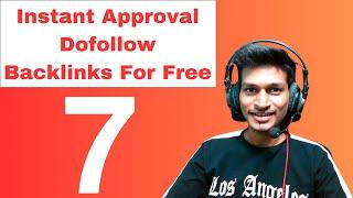 7 Instant Approval Dofollow Backlinks For Free | 2024