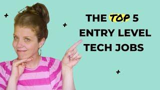 The Top 5 Entry Level Tech Jobs (No Experience Required)