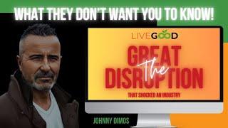 LIVEGOOD - THE GREAT DISRUPTION [What they don't want you to know!]