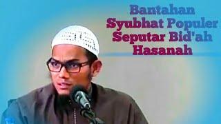 Bantahan terhadap syubhat populer seputar bid'ah hasanah - Ustad Farhan abu Furaihan