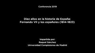 Conferencia: "Diez años en la historia de España: Fernando VII y los españoles (1814-1823)" (LSE)