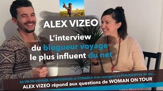 ALEX VIZEO ; l'interview du blogueur voyage le plus influent du net.