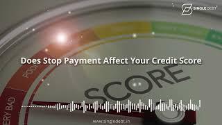 Does Stop Payment Affect Your Credit Score - SingleDebt #podcast #creditscores