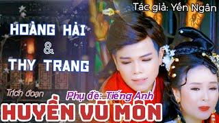 Huyền Vũ môn - Nguyễn Hoàng Hải, NSUT Thy Trang | Trích đoạn hồ quảng mới 4K - Phụ đề Tiếng Anh