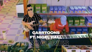 CARRTOONS (feat. Nigel Hall) - "Groceries" (MUSIC VIDEO)