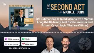 31: Submarines to Subdivisions with Marcus Long (Multi-family Real Estate Investor and Former...