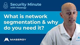 What is Network Segmentation and why do you need it? Security Minute with Masergy