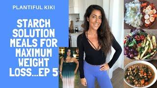 Starch Solution Meals for maximum weight loss ep 5