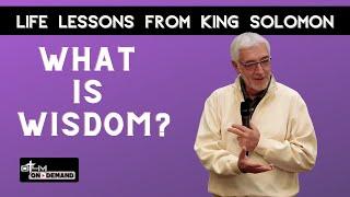 What is Wisdom? | King Solomon Bible Study (Part 2)