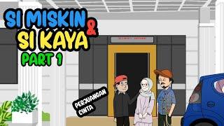 SI KAYA DAN SI MISKIN PART 1