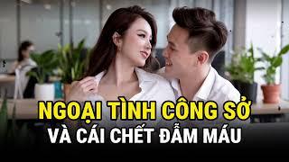 Ngoại Tình Công Sở & Cái Chết Đẫm Máu - Kỳ Án Trung Quốc - Án Thế Giới