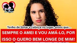 SEMPRE O AMEI E VOU AMÁ-LO, PO ISSO O QUERO BEM LONGE DE MIM! |RENATO GAUCHO|