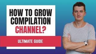 How To Grow Compilation channel on Youtube! (2020)