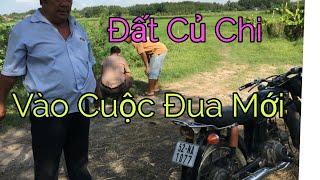 Đất Củ Chi Đi Vào Cuộc Đua Mới!