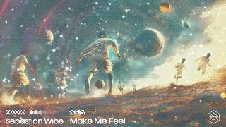 Sebastian Wibe - Make Me Feel (Official Audio)