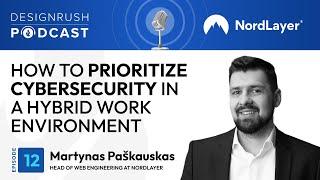 NordLayer: How to Achieve Online Security in a Hybrid Work Environment | Podcast 12