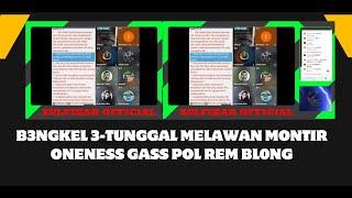 B3NGKEL 3-TUNGGAL MELAWAN MONTIR ONENESS GASS POL REM BL0NG