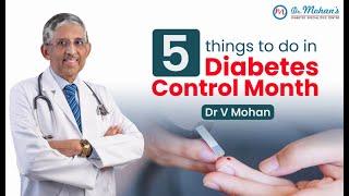 5 things to do in Diabetes Control Month | Dr V Mohan