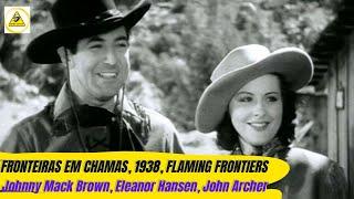 Fronteiras em Chamas, 1938, Flaming Frontiers, Johnny Mack Brown, Eleanor Hansen, John Archer, S1E3