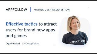 Mobile User Acquisition: Effective tactics to attract users for brand new apps and games