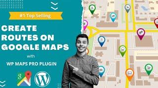 How to Create Routes on Google Maps - WP Maps Pro