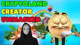 Cryptoland UNMASKED! I think we found the REAL creator....