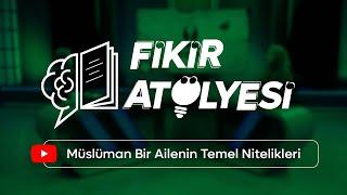 Fikir Atölyesi I Müslüman Bir Ailenin Temel Nitelikleri I Sabiha Ateş Alpat   Yazar