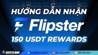 Hướng dẫn nhận 150 USDT ( Rút được ) và 10 Flipster Bonus | Đừng Bỏ Qua