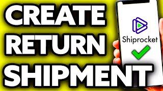 How To Create Return Shipment in Shiprocket (EASY!)