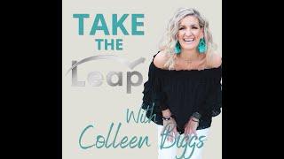 Take the Leap Ep. 1: Take the Leap and Start Over w/ Colleen Biggs