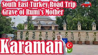 Karaman grave of Maulna Rumi's mother & Places to visit / /Türkiye Rd Trip - Ep.#13