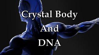 Crystal Body And DNA - Episode 205