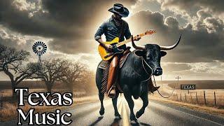 The Best of Texas Music for Cowboys Who Love the Country 