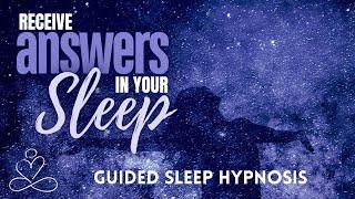 Receive Answers in Your Sleep Tonight | Guided Sleep Hypnosis