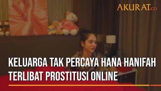 Keluarga Tak Percaya Hana Hanifah Terlibat Prostitusi Online