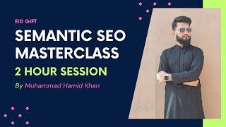 2-Hour Semantic SEO MasterClass with Muhammad Hamid Khan (Urdu/Hindi)